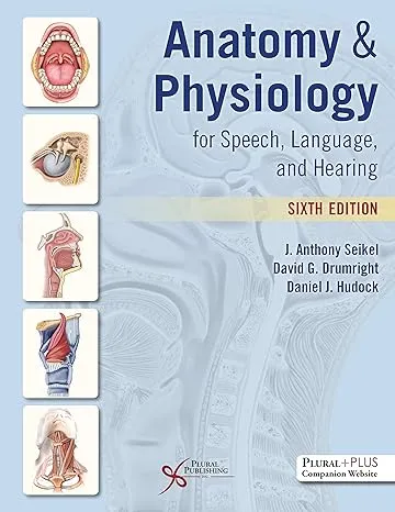 Anatomy & Physiology for Speech, Language, and Hearing [Book]