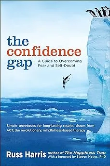 The Confidence Gap: A Guide to Overcoming Fear and Self-Doubt [Book]