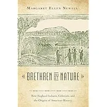 Brethren by Nature: New England Indians, Colonists, and the Origins of American ...