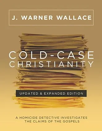 Cold-Case Christianity (Updated & Expanded Edition): A Homicide Detective Investigates the Claims of the Gospels