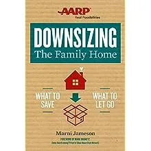 Downsizing The Family Home: What to Save, What to Let Go (Volume 1) (Downsizing the Home)