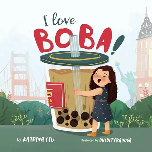 I Love BOBA!: (the first children's book about bubble tea) (Asian-American Stories)