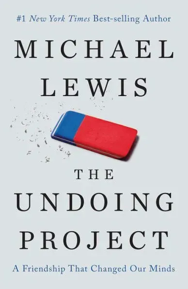 The Undoing Project: A Friendship That Changed Our Minds [Book]