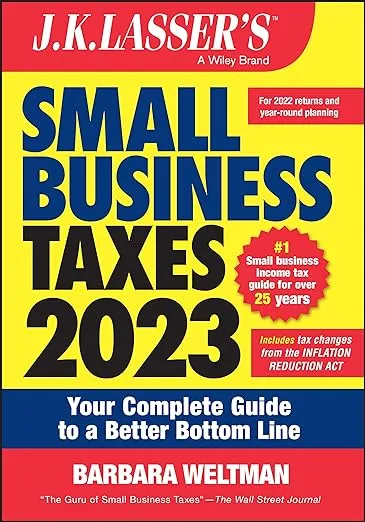 J.K. Lasser's Small Business Taxes 2023: Your Complete Guide to a Better Bottom Line