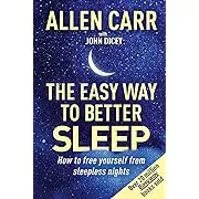 Allen Carr's Easy Way to Better Sleep: How to Free Yourself From Sleepless Nights