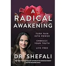 A Radical Awakening: Turn Pain Into Power, Embrace Your Truth, Live Free [Book]