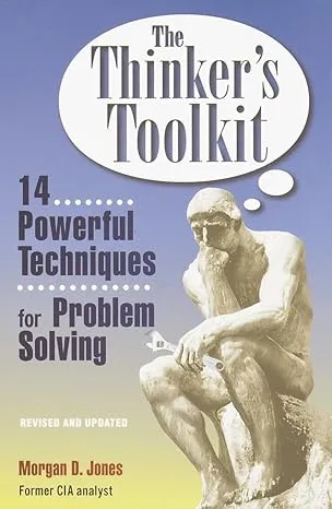 By Morgan D. Jones - The Thinker's Toolkit: 14 Powerful Techniques for Problem Solving