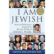 I Am Jewish : Personal Reflections Inspired by the Last Words of Daniel Pearl (Hardcover)