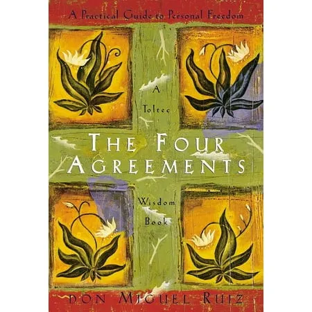 The Four Agreements: A Practical Guide to Personal Freedom [Book]