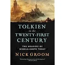 Tolkien in the Twenty-First Century: The Meaning of Middle-Earth Today 