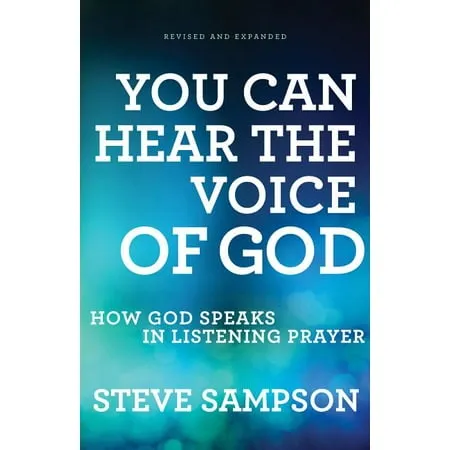 You Can Hear the Voice of God: How God Speaks in Listening Prayer