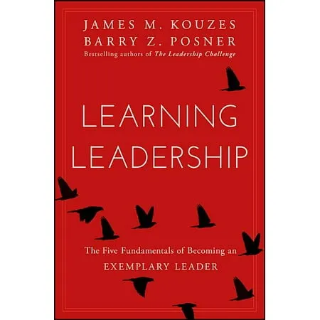 Learning Leadership: The Five Fundamentals of Becoming an Exemplary Leader