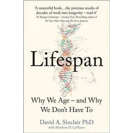 Lifespan : Why We Age – and Why We Don’t Have to by David A. Sinclair