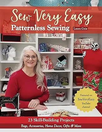 Sew Very Easy Patternless Sewing: 23 skill-building projects; bags, accessories, home decor, gifts & more