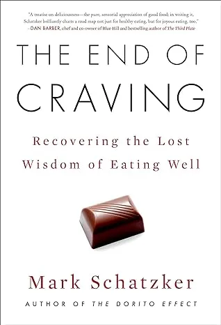 The End of Craving: Recovering the Lost Wisdom of Eating Well [Book]