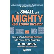 Small and Mighty Real Estate Investor: How to Reach Financial Freedom with Fewer Rental Properties