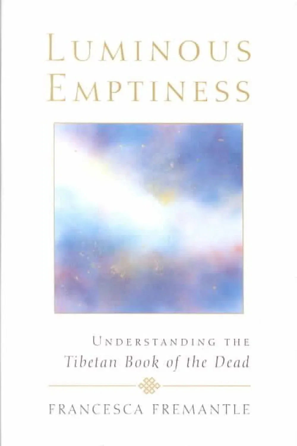 Luminous Emptiness: A Guide to the Tibetan Book of the Dead [Book]