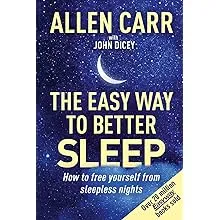 Allen Carr's Easy Way to Better Sleep: How to Free Yourself From Sleepless Nights