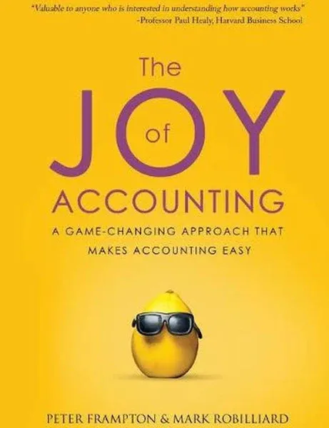 The Joy of Accounting: A Game-Changing Approach That Makes Accounting Easy [Book]