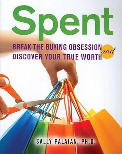 Spent: Break the Buying Obsession and Discover Your True Worth