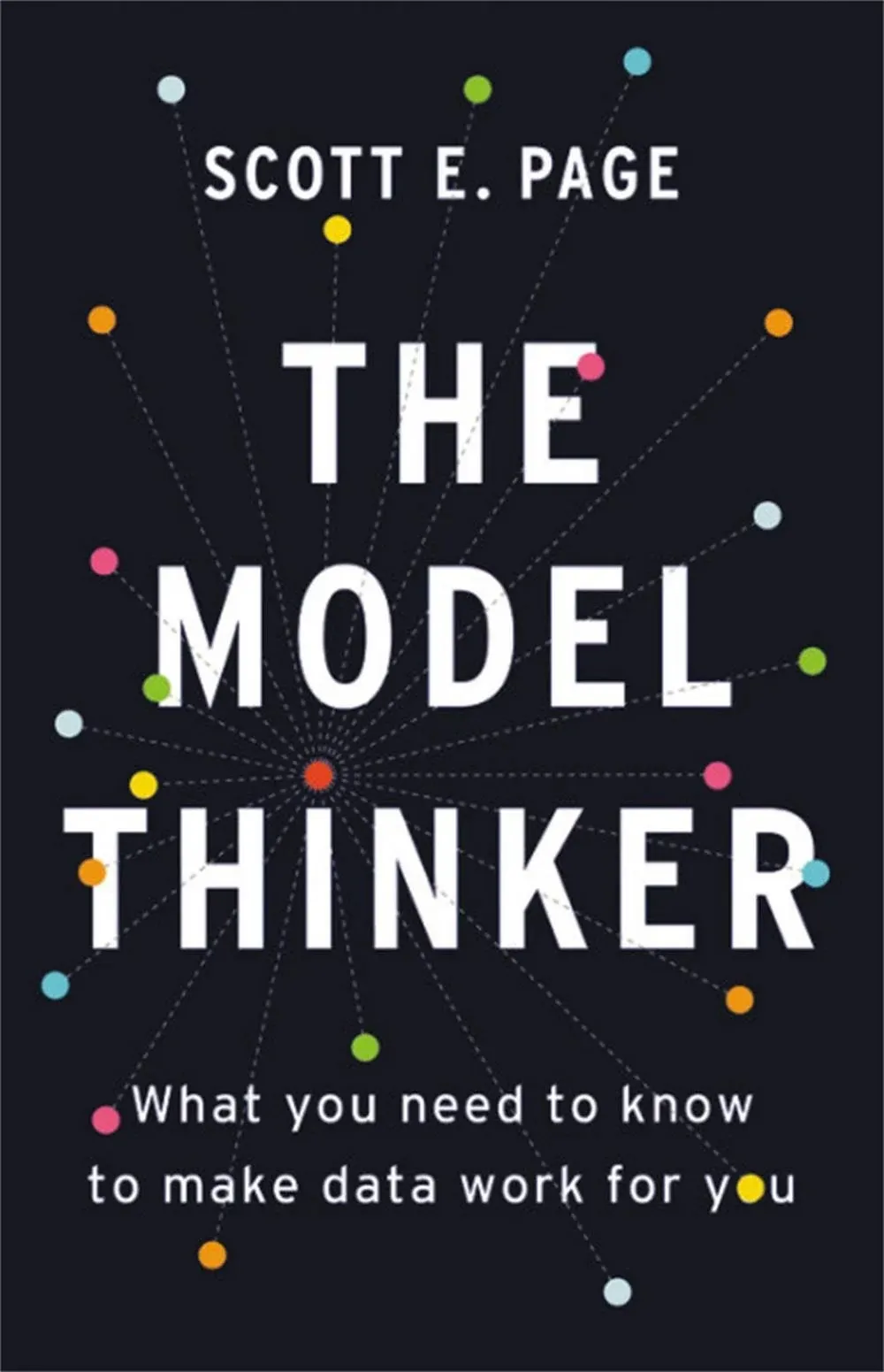 The Model Thinker: What You Need to Know to Make Data Work for You [Book]