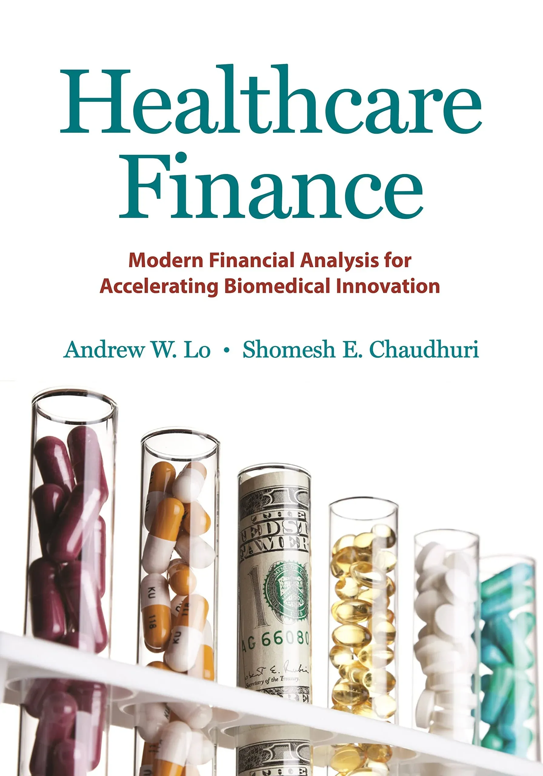 Healthcare Finance: Modern Financial Analysis for Accelerating Biomedical by Lo