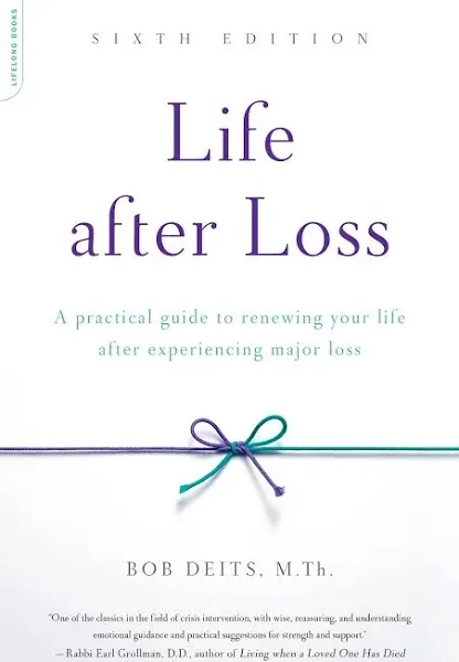 Life After Loss: A Practical Guide to Renewing Your Life After Experiencing Major ...