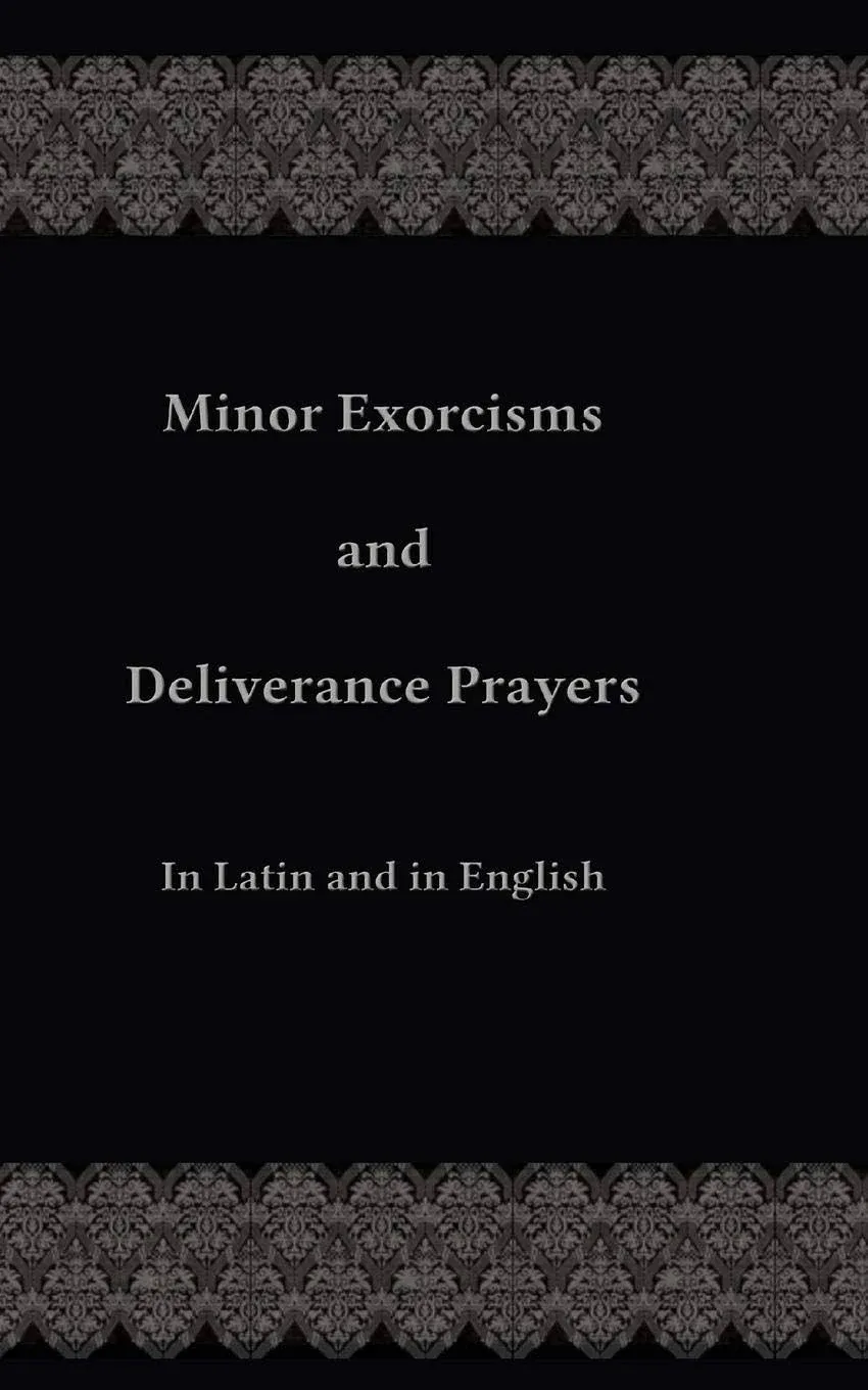 Minor Exorcisms and Deliverance Prayers by Chad Ripperger