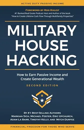 Military House Hacking: How to Earn Passive Income and Create Generational Wealth [Book]