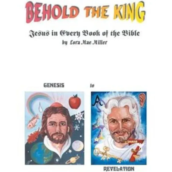 Behold the King: Jesus in Every Book of the Bible [Book]