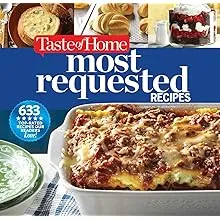 Taste of Home Most Requested Recipes: 633 Top-Rated Recipes Our Readers Love!