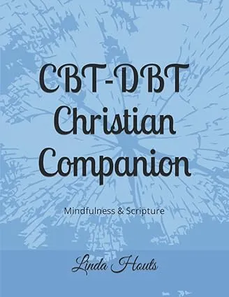 CBT-DBT Christian Companion: Mindfulness & Scripture [Book]