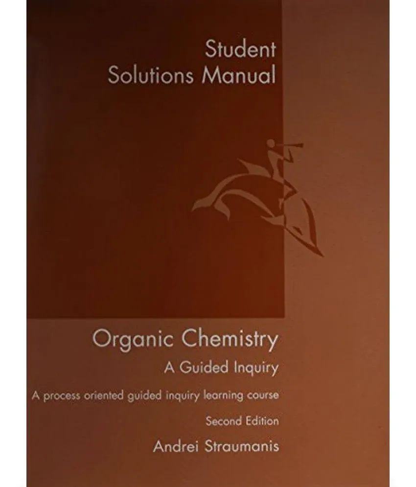 Student Solutions Manual for Straumanis&#039; Organic Chemistry: A Guided Inquiry,