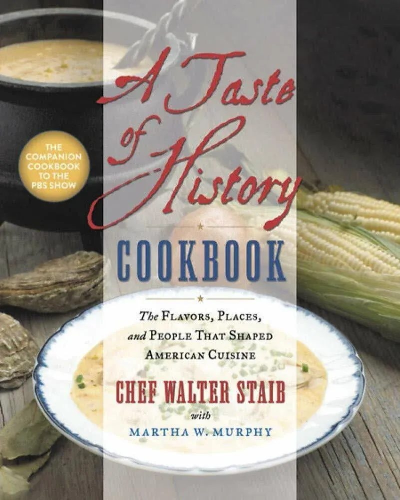 A Taste of History Cookbook: The Flavors, Places, and People That Shaped American ...