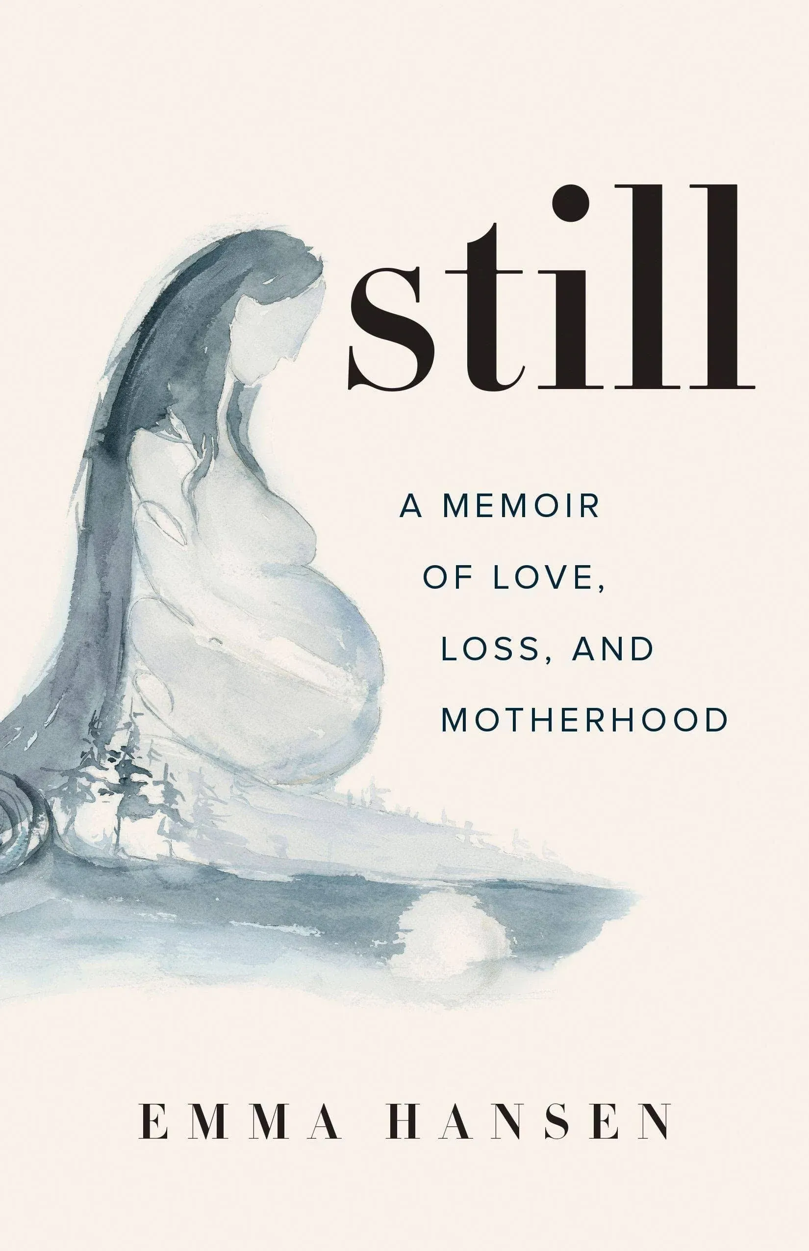 Still: A Memoir of Love, Loss, and Motherhood