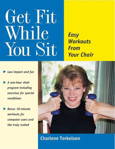 Get Fit While You Sit: Easy Workouts from Your Chair