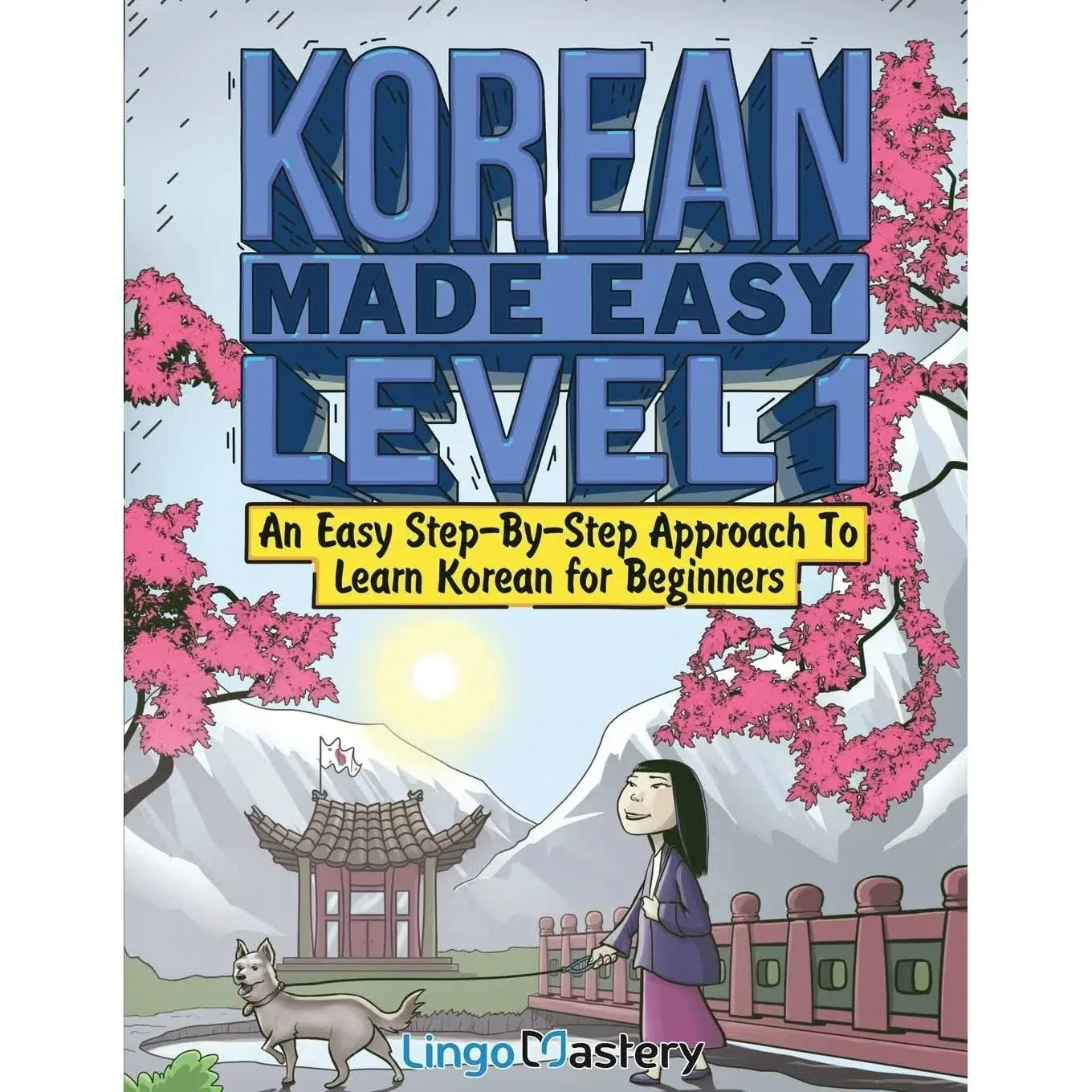 Korean Made Easy Level 1: An Easy Step-By-Step Approach To Learn Korean for Beginners (Textbook + Workbook Included) [Book]