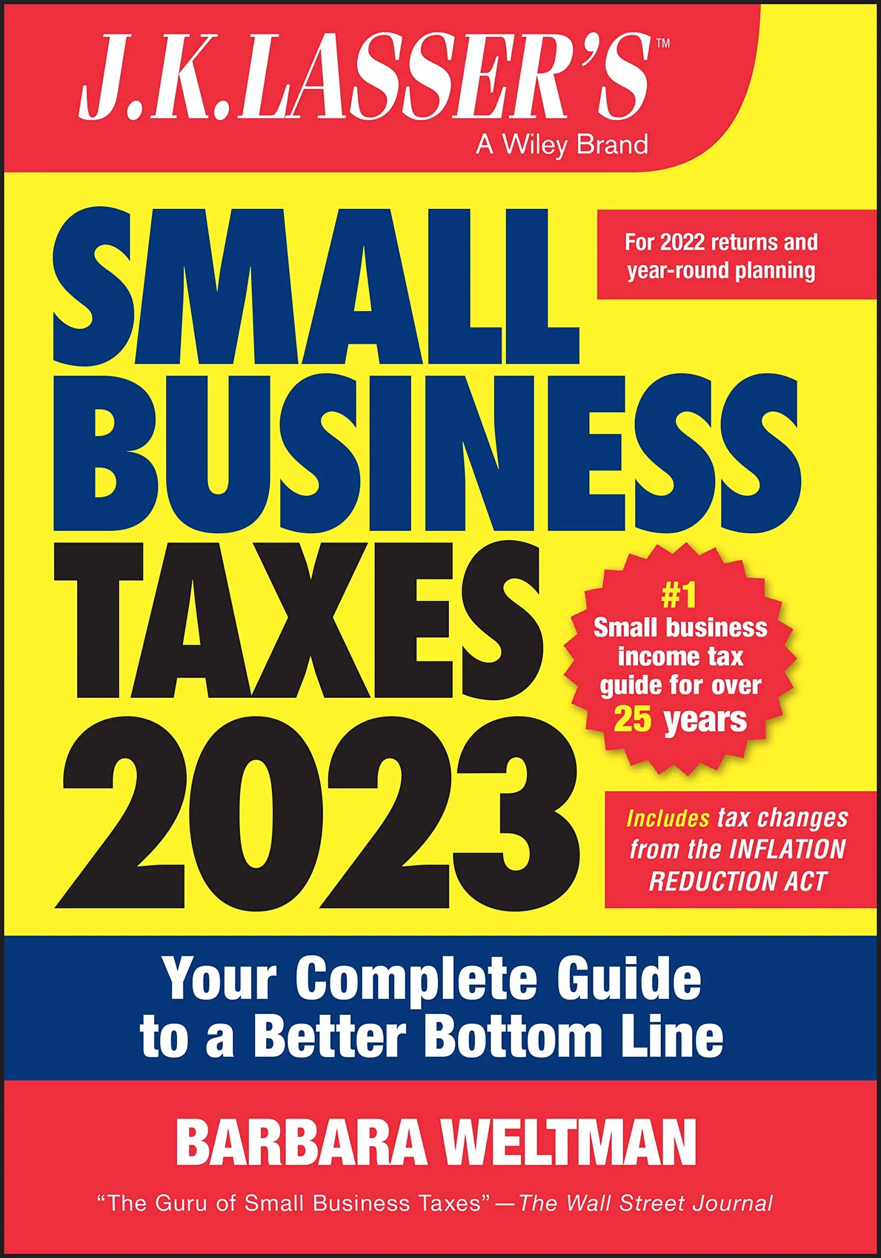 J.K. Lasser&#039;s Small Business Taxes 2023: Your Complete Guide to a Better Bottom