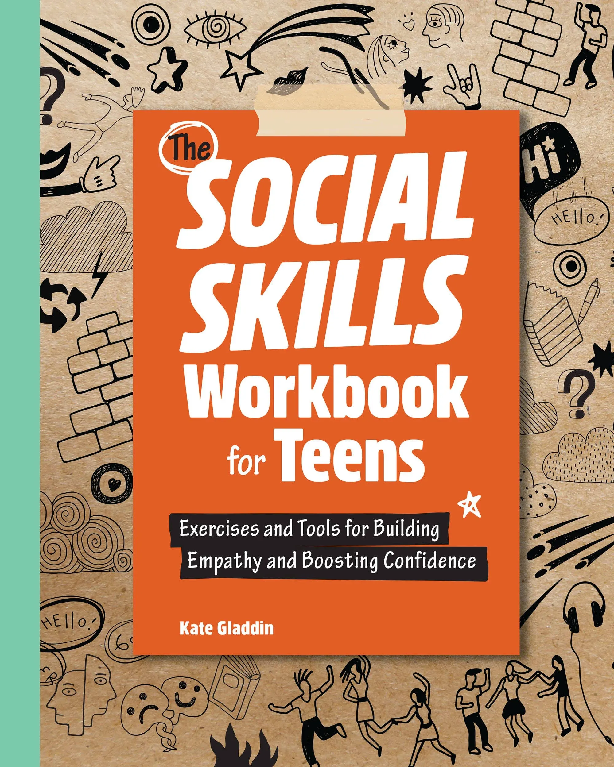 The Social Skills Workbook for Teens: Exercises and Tools for Building Empathy and Boosting Confidence [Book]