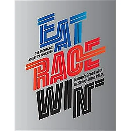 Eat Race Win: The Endurance Athlete's Cookbook