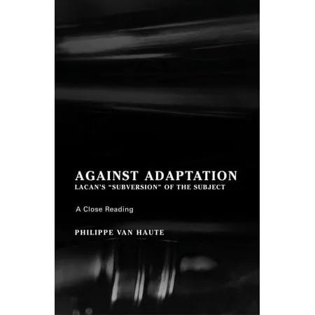 Lacanian Clinical Field: Against Adaptation : Lacan's Subversion of the Subject (Paperback)