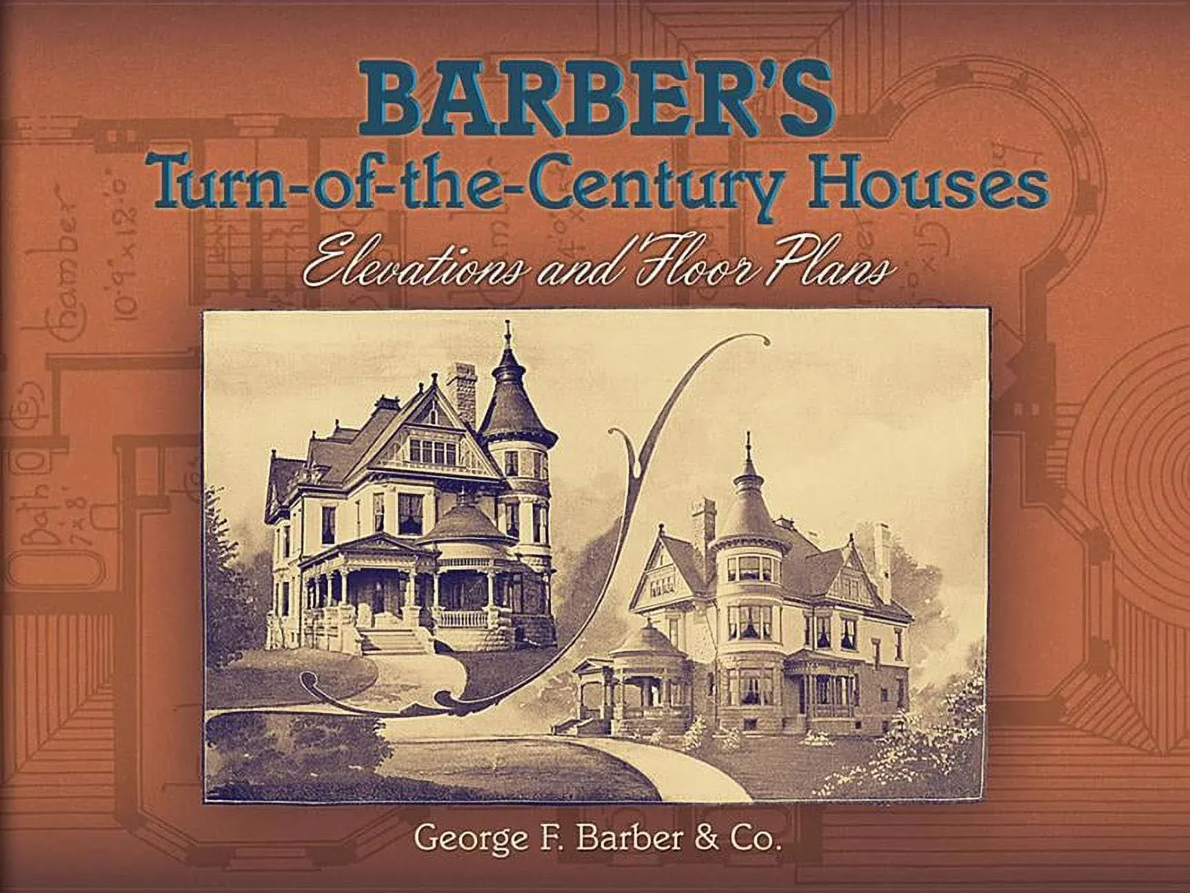 Barber's Turn-of-the-Century Houses: Elevations and Floor Plans [Book]