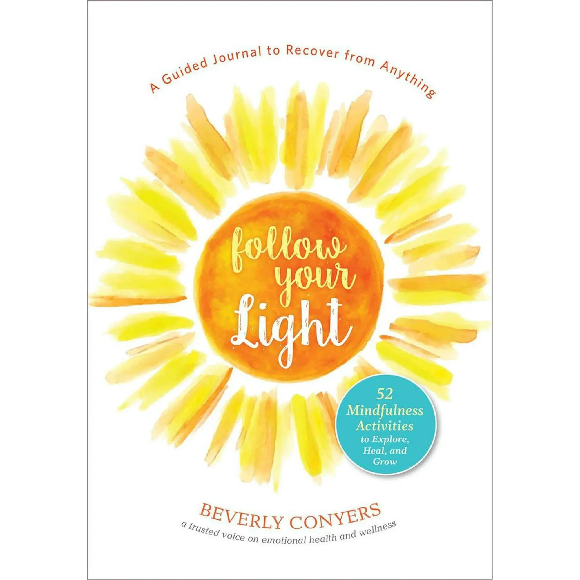 Follow Your Light: A Guided Journal to Recover from Anything; 52 Mindfulness ...