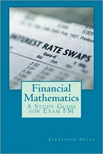 Financial Mathematics: A Study Guide for Exam FM