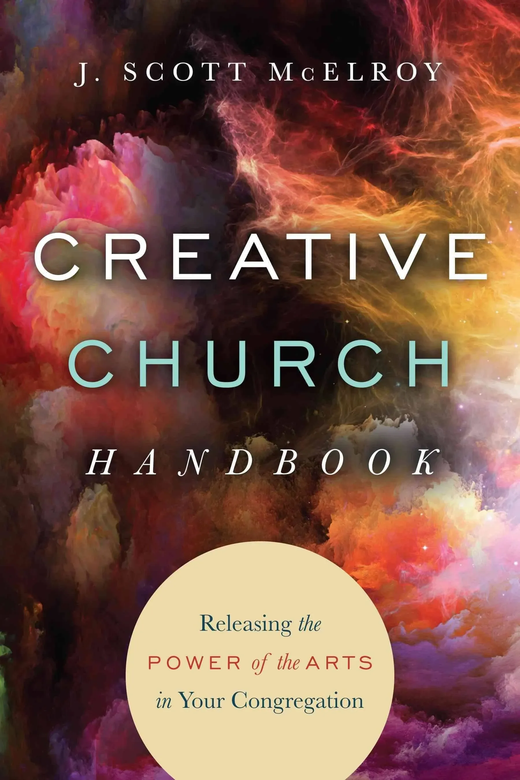 Creative Church Handbook: Releasing the Power of the Arts in Your Congregation