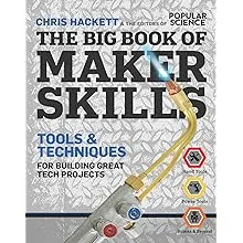 The Big Book of Maker Skills (Popular Science): Tools & Techniques for Building Great Tech Projects [Book]