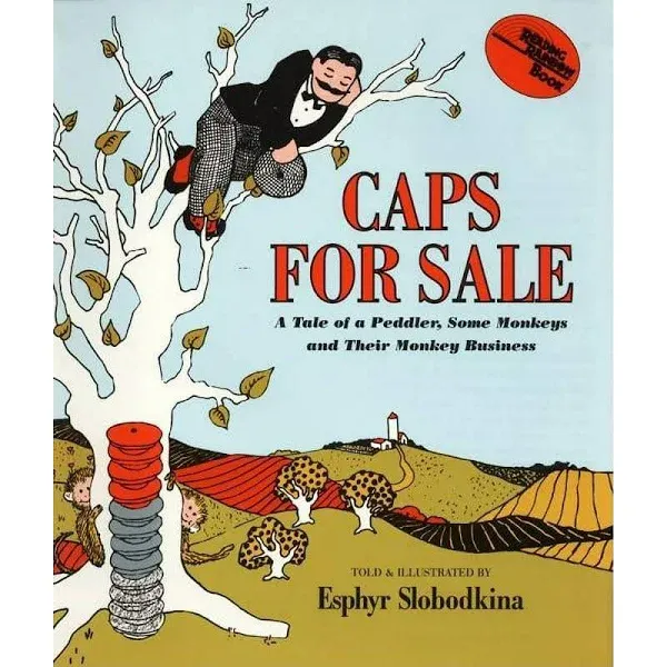 Caps for Sale : A Tale of A Peddler, Some Monkeys and Their Monkey Businesss