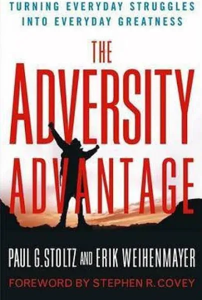 The Adversity Advantage: Turning Everyday Struggles into Everyday Greatness