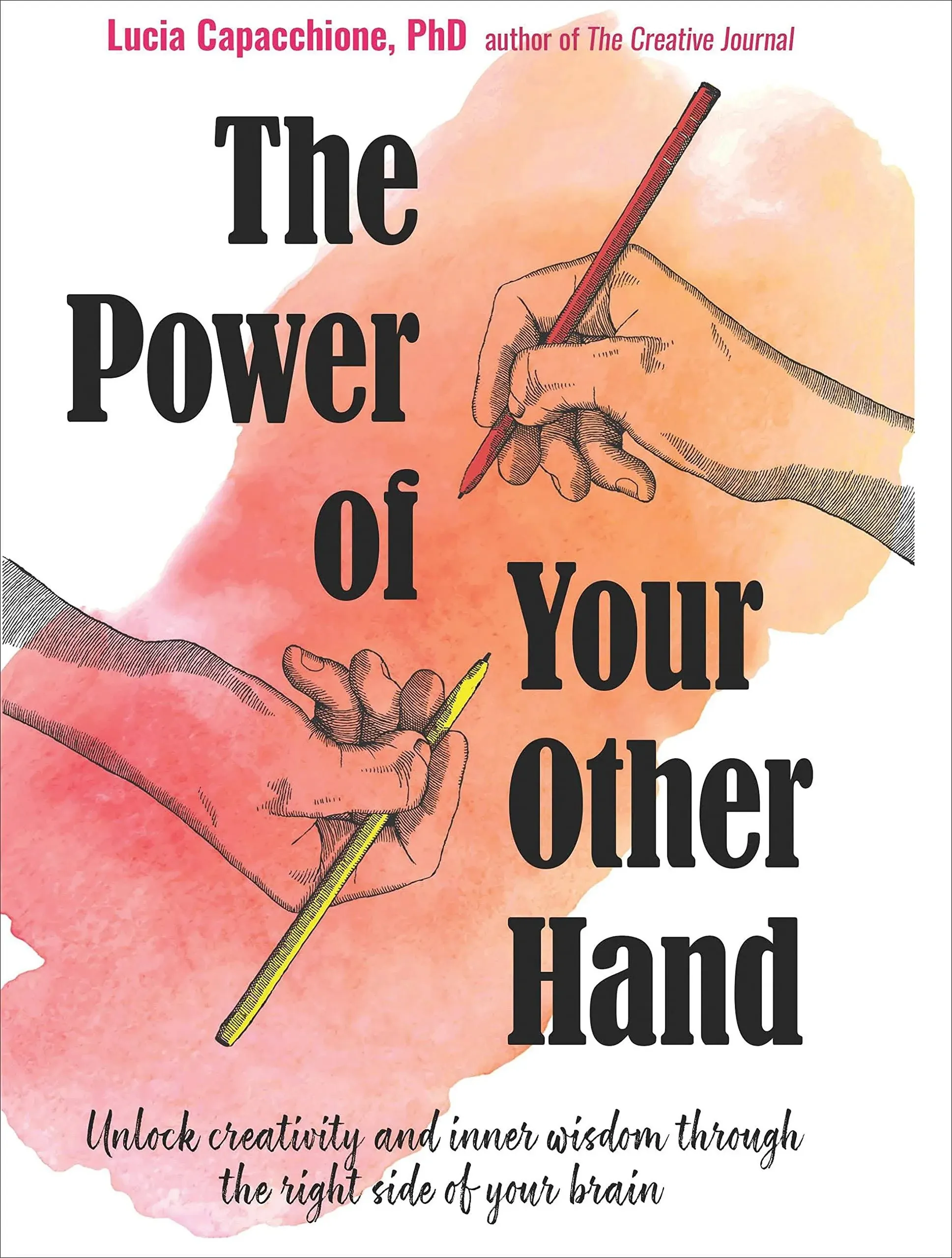 The Power of Your Other Hand: A Course in Channeling the Inner Wisdom of the Right Brain