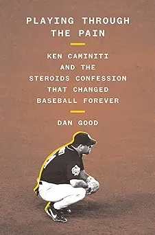 Playing Through the Pain: Ken Caminiti and the Steroids Confession That Changed Baseball Forever